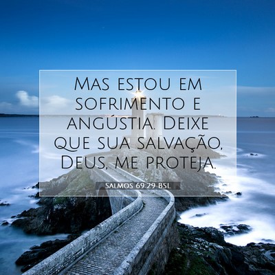 Picture 07 - Salmos 69:29 BSL - Mas estou em sofrimento e angústia. Deixe que - Bible Verse Picture