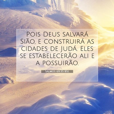 Picture 07 - Salmos 69:35 BSL - Pois Deus salvará Sião, e construirá as - Bible Verse Picture