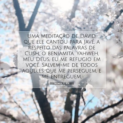 Picture 07 - Salmos 7:1 BSL - Uma meditação de David, que ele cantou para - Bible Verse Picture