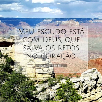 Picture 07 - Salmos 7:10 BSL - Meu escudo está com Deus, que salva os retos no - Bible Verse Picture