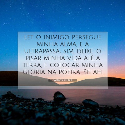 Picture 07 - Salmos 7:5 BSL - let o inimigo persegue minha alma, e a - Bible Verse Picture