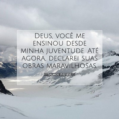 Picture 07 - Salmos 71:17 BSL - Deus, você me ensinou desde minha juventude. - Bible Verse Picture