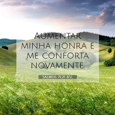 Picture 07 - Salmos 71:21 BSL - Aumentar minha honra e me conforta - Bible Verse Picture