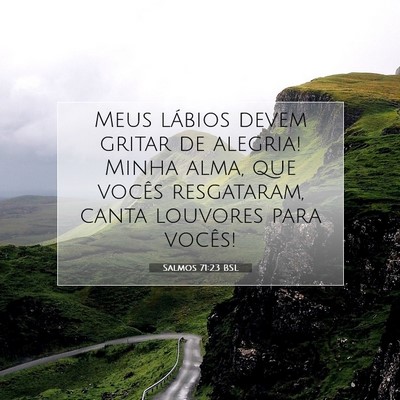 Picture 07 - Salmos 71:23 BSL - Meus lábios devem gritar de alegria! Minha alma, - Bible Verse Picture