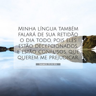 Picture 07 - Salmos 71:24 BSL - Minha língua também falará de sua retidão o - Bible Verse Picture