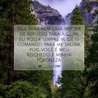 Picture 07 - Salmos 71:3 BSL - Seja para mim uma rocha de refúgio para a qual - Bible Verse Picture