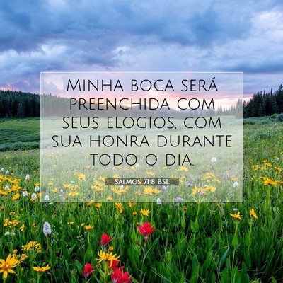 Picture 07 - Salmos 71:8 BSL - Minha boca será preenchida com seus elogios, com - Bible Verse Picture