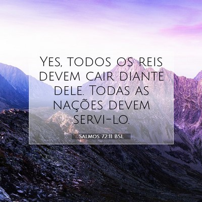 Picture 07 - Salmos 72:11 BSL - Yes, todos os reis devem cair diante dele. Todas - Bible Verse Picture