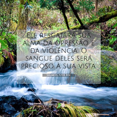Picture 07 - Salmos 72:14 BSL - Ele resgatará sua alma da opressão e da - Bible Verse Picture