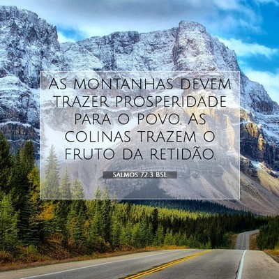 Picture 07 - Salmos 72:3 BSL - As montanhas devem trazer prosperidade para o - Bible Verse Picture