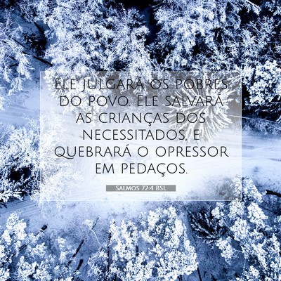 Picture 07 - Salmos 72:4 BSL - Ele julgará os pobres do povo. Ele salvará as - Bible Verse Picture