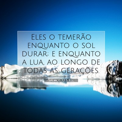 Picture 07 - Salmos 72:5 BSL - Eles o temerão enquanto o sol durar; e enquanto - Bible Verse Picture