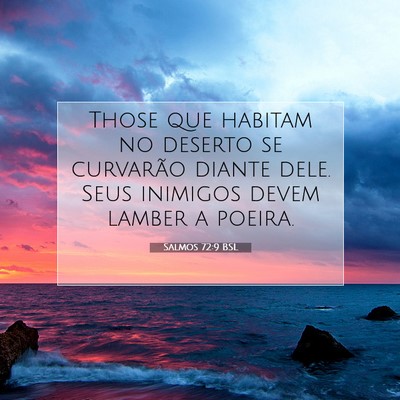 Picture 07 - Salmos 72:9 BSL - Those que habitam no deserto se curvarão diante - Bible Verse Picture
