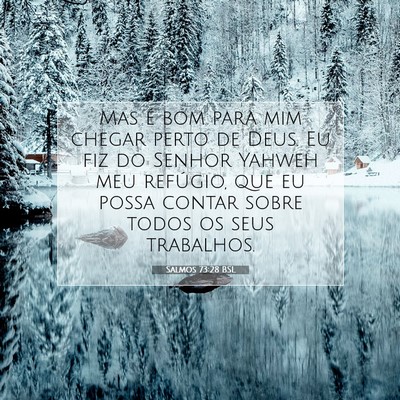 Picture 07 - Salmos 73:28 BSL - Mas é bom para mim chegar perto de Deus. Eu fiz - Bible Verse Picture