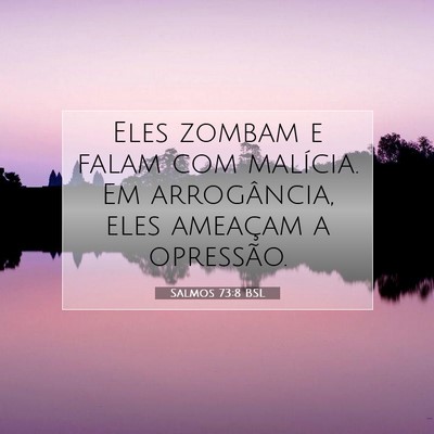 Picture 07 - Salmos 73:8 BSL - Eles zombam e falam com malícia. Em arrogância, - Bible Verse Picture