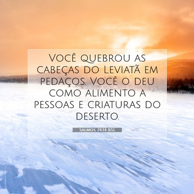 Picture 07 - Salmos 74:14 BSL - Você quebrou as cabeças do Leviatã em - Bible Verse Picture