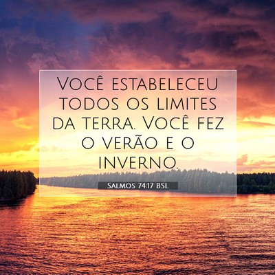 Picture 07 - Salmos 74:17 BSL - Você estabeleceu todos os limites da terra. - Bible Verse Picture