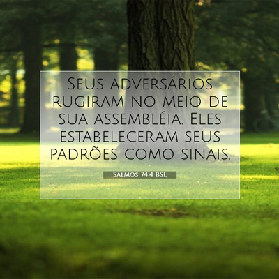 Picture 07 - Salmos 74:4 BSL - Seus adversários rugiram no meio de sua - Bible Verse Picture