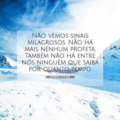 Picture 07 - Salmos 74:9 BSL - Não vemos sinais milagrosos. Não há mais - Bible Verse Picture