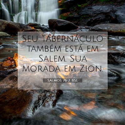 Picture 07 - Salmos 76:2 BSL - Seu tabernáculo também está em Salem. Sua - Bible Verse Picture