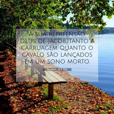 Picture 07 - Salmos 76:6 BSL - À sua repreensão, Deus de Jacob, tanto a - Bible Verse Picture