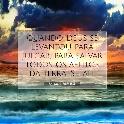 Picture 07 - Salmos 76:9 BSL - quando Deus se levantou para julgar, para salvar - Bible Verse Picture