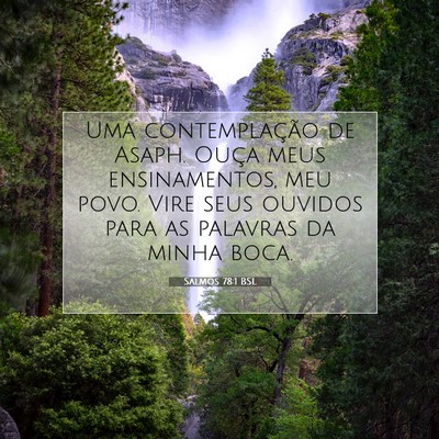 Picture 07 - Salmos 78:1 BSL - Uma contemplação de Asaph. Ouça meus - Bible Verse Picture