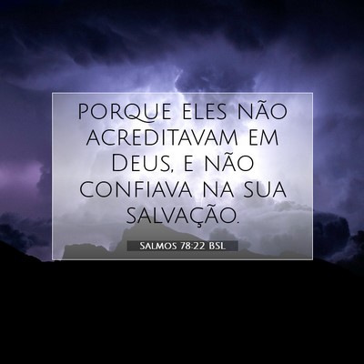 Picture 07 - Salmos 78:22 BSL - porque eles não acreditavam em Deus, e não - Bible Verse Picture
