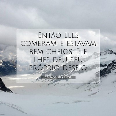 Picture 07 - Salmos 78:29 BSL - Então eles comeram, e estavam bem cheios. Ele - Bible Verse Picture