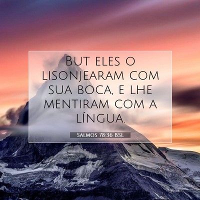 Picture 07 - Salmos 78:36 BSL - But eles o lisonjearam com sua boca, e lhe - Bible Verse Picture