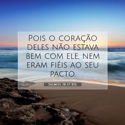 Picture 07 - Salmos 78:37 BSL - Pois o coração deles não estava bem com ele, - Bible Verse Picture