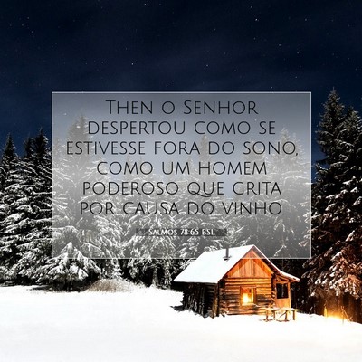 Picture 07 - Salmos 78:65 BSL - Then o Senhor despertou como se estivesse fora do - Bible Verse Picture
