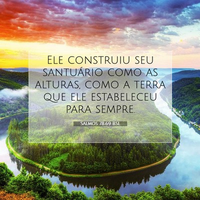 Picture 07 - Salmos 78:69 BSL - Ele construiu seu santuário como as alturas, - Bible Verse Picture