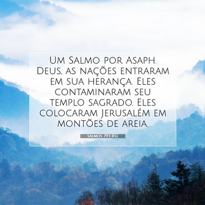 Picture 07 - Salmos 79:1 BSL - Um Salmo por Asaph. Deus, as nações entraram em - Bible Verse Picture