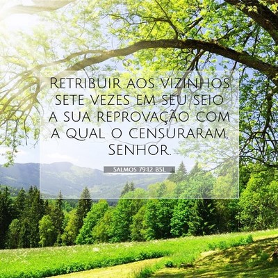 Picture 07 - Salmos 79:12 BSL - Retribuir aos vizinhos sete vezes em seu seio a - Bible Verse Picture