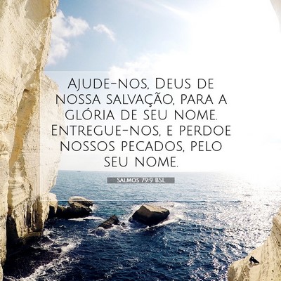 Picture 07 - Salmos 79:9 BSL - Ajude-nos, Deus de nossa salvação, para a - Bible Verse Picture