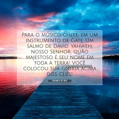 Picture 07 - Salmos 8:1 BSL - Para o músico chefe; em um instrumento de Gate. - Bible Verse Picture