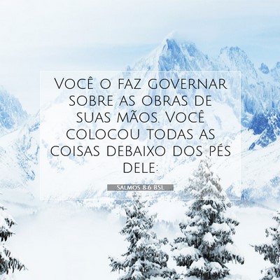 Picture 07 - Salmos 8:6 BSL - Você o faz governar sobre as obras de suas - Bible Verse Picture