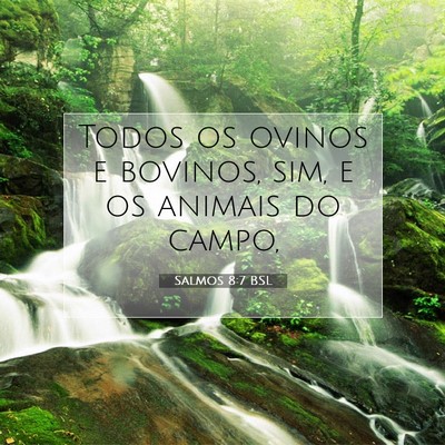 Picture 07 - Salmos 8:7 BSL - Todos os ovinos e bovinos, sim, e os animais do - Bible Verse Picture
