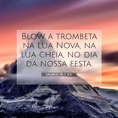 Picture 07 - Salmos 81:3 BSL - Blow a trombeta na Lua Nova, na lua cheia, no dia - Bible Verse Picture