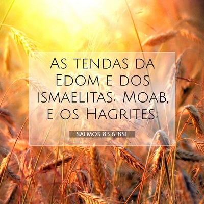 Picture 07 - Salmos 83:6 BSL - As tendas da Edom e dos ismaelitas; Moab, e os - Bible Verse Picture