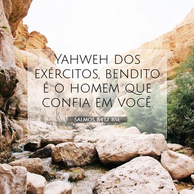 Picture 07 - Salmos 84:12 BSL - Yahweh dos exércitos, bendito é o homem que - Bible Verse Picture