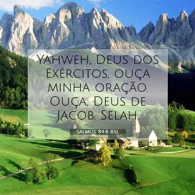 Picture 07 - Salmos 84:8 BSL - Yahweh, Deus dos Exércitos, ouça minha - Bible Verse Picture