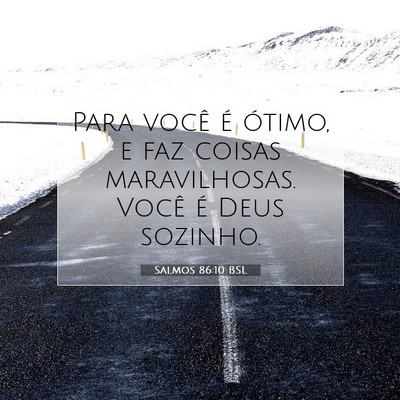 Picture 07 - Salmos 86:10 BSL - Para você é ótimo, e faz coisas maravilhosas. - Bible Verse Picture