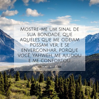 Picture 07 - Salmos 86:17 BSL - Mostre-me um sinal de sua bondade, que aqueles - Bible Verse Picture