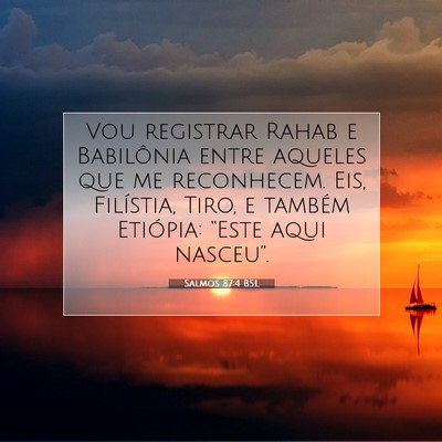 Picture 07 - Salmos 87:4 BSL - Vou registrar Rahab e Babilônia entre aqueles - Bible Verse Picture