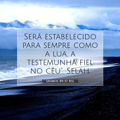Picture 07 - Salmos 89:37 BSL - Será estabelecido para sempre como a lua, a - Bible Verse Picture