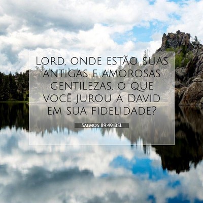 Picture 07 - Salmos 89:49 BSL - Lord, onde estão suas antigas e amorosas - Bible Verse Picture