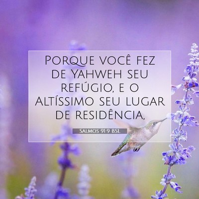 Picture 07 - Salmos 91:9 BSL - Porque você fez de Yahweh seu refúgio, e o - Bible Verse Picture