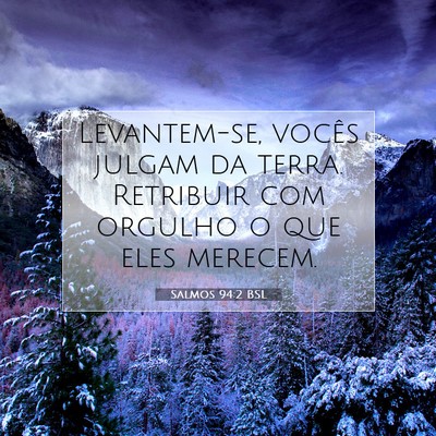 Picture 07 - Salmos 94:2 BSL - Levantem-se, vocês julgam da terra. Retribuir - Bible Verse Picture